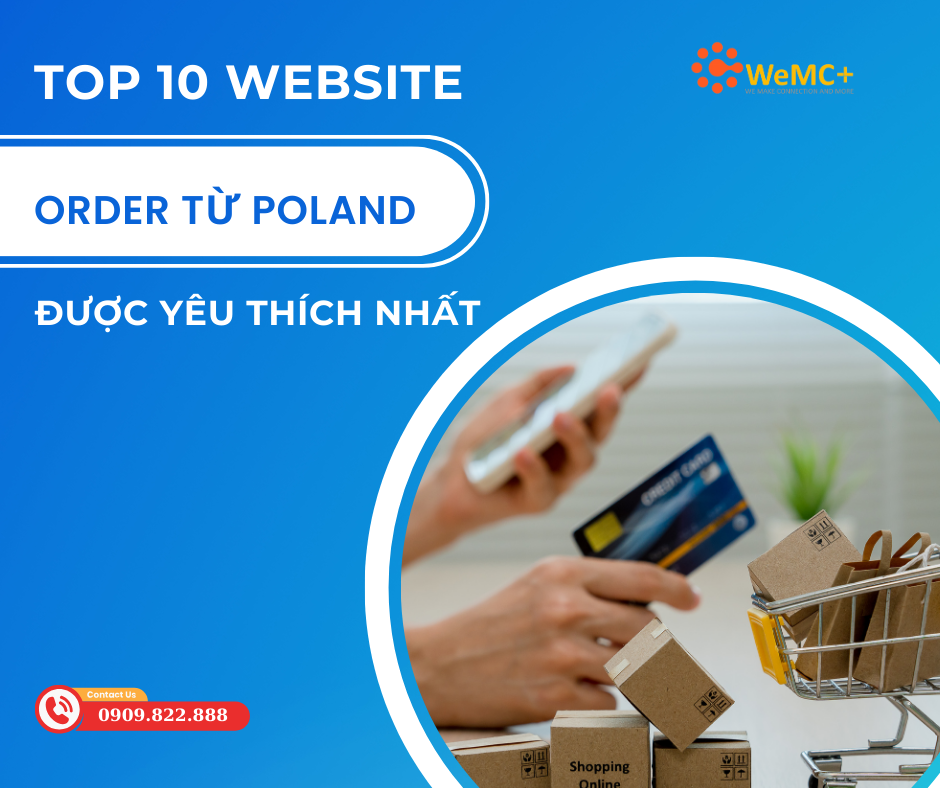 Danh sách “Top 10 website Order từ Poland chính hãng được yêu thích nhất tại Việt Nam” mà WeMC Order Ship cung cấp hy vọng sẽ giúp bạn có những trải nghiệm mua sắm tuyệt vời, đồng thời khám phá thêm nhiều sản phẩm chất lượng và độc đáo từ đất nước xinh đẹp này.