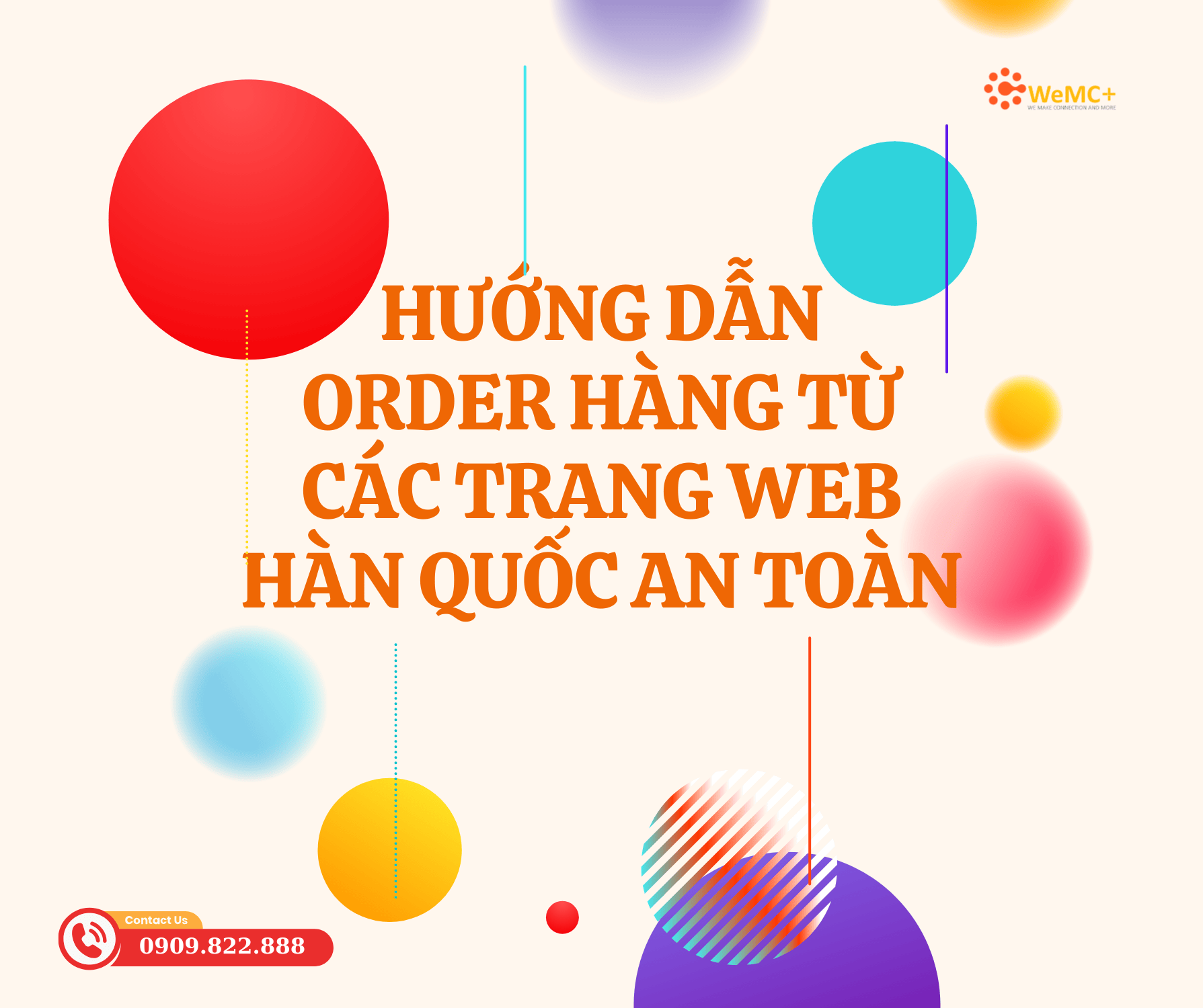 Việc order hàng từ các trang web Hàn Quốc có thể gặp nhiều khó khăn như ngôn ngữ, thanh toán quốc tế, vận chuyển… Để giúp bạn có trải nghiệm mua sắm tốt hơn, WeMC Order Ship xin chia sẻ hướng dẫn chi tiết để order hàng từ các trang web Hàn Quốc một cách an toàn và hiệu quả.