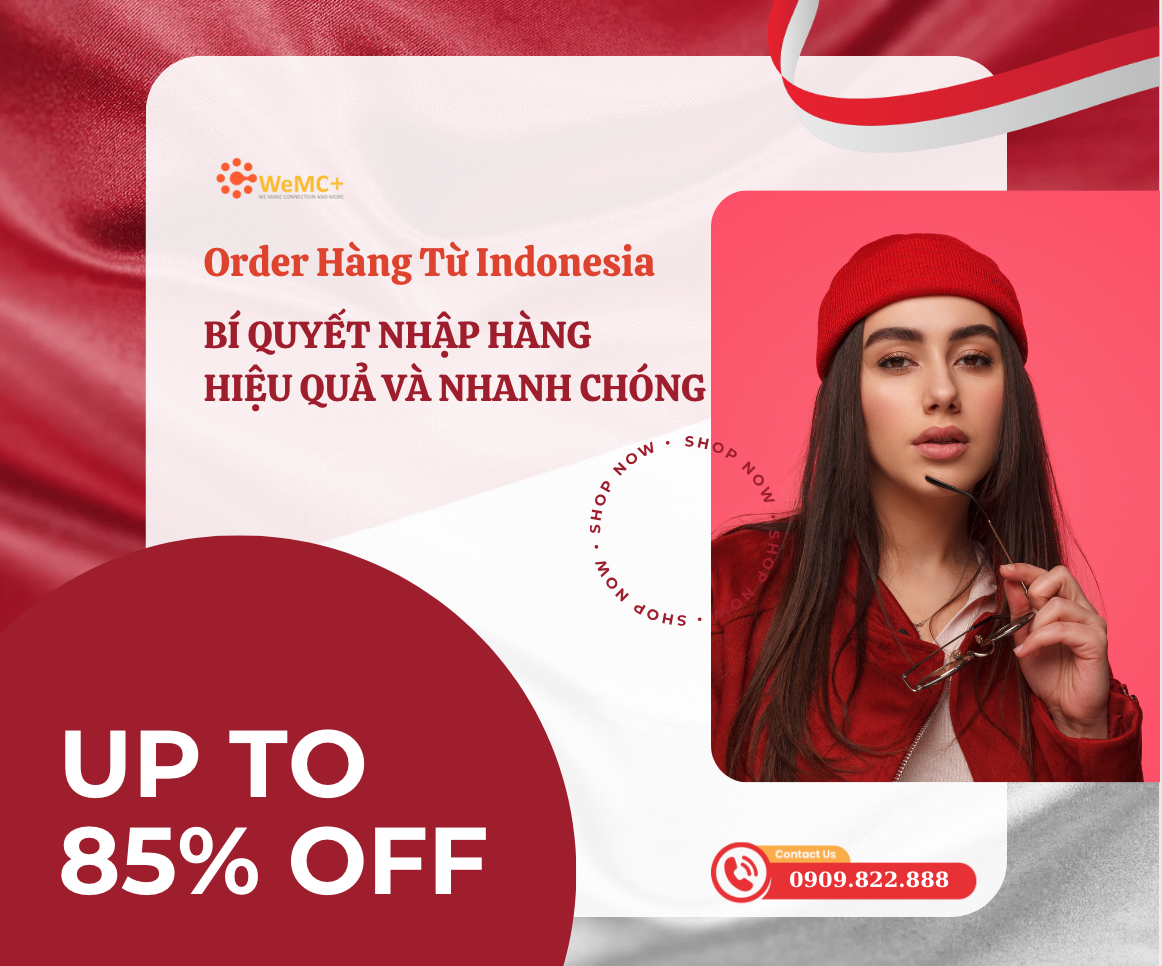 Order hàng từ Indonesia là lựa chọn tối ưu để mở rộng kinh doanh với nguồn hàng đa dạng và chất lượng.