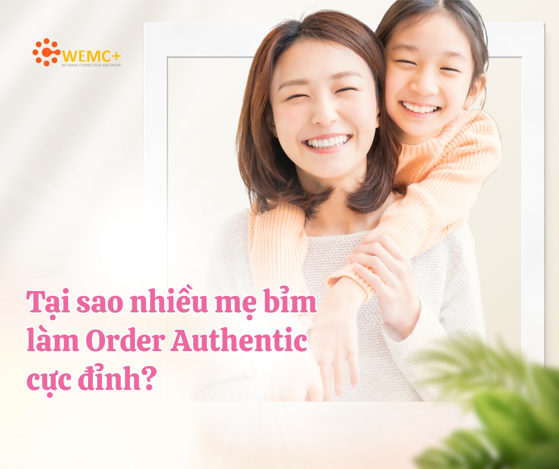 Nghề order authentic không chỉ là “cần câu cơm” của nhiều mẹ bỉm, mà còn là bệ phóng giúp phụ nữ tự chủ tài chính và phát triển bản thân ngay cả khi ở nhà chăm con.